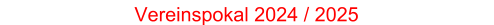 Vereinspokal 2024 / 2025
