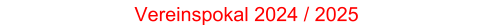 Vereinspokal 2024 / 2025